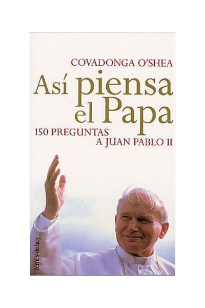 Asi Piensa El Papa: 150 Preguntas A Juan Pablo Ii